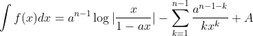 
\int f(x)dx=a^{n-1}\log|\frac{x}{1-ax}|-\sum_{k=1}^{n-1}\frac{a^{n-1-k}}{kx^k}+A
